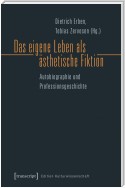 Das eigene Leben als ästhetische Fiktion