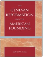 The Genevan Reformation and the American Founding