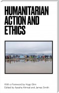 Humanitarian Action and Ethics