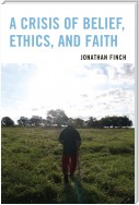 A Crisis of Belief, Ethics, and Faith