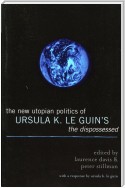 The New Utopian Politics of Ursula K. Le Guin's The Dispossessed