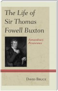The Life of Sir Thomas Fowell Buxton