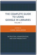 The Complete Guide to Using Google in Libraries