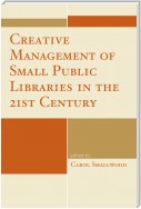 Creative Management of Small Public Libraries in the 21st Century