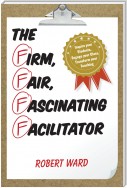 The Firm, Fair, Fascinating Facilitator