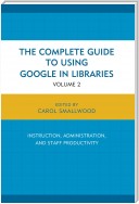 The Complete Guide to Using Google in Libraries