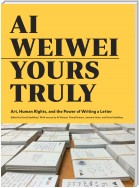 Ai Weiwei: Yours Truly