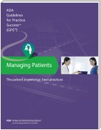 Managing Patients: The Patient Experience Guidelines for Pratctice Success