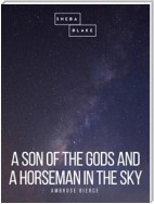 A Son of the Gods and A Horseman in the Sky