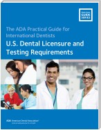 International Dentists: U.S. Dental Licensure and Testing Requirements