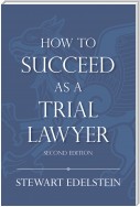 How to Succeed as a Trial Lawyer