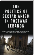 The Politics of Sectarianism in Postwar Lebanon