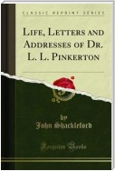 Life, Letters and Addresses of Dr. L. L. Pinkerton