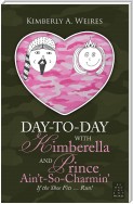 Day-To-Day with Kimberella and Prince Ain't-So-Charmin'