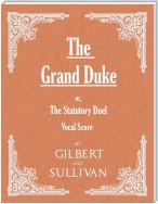 The Grand Duke; or, The Statutory Duel (Vocal Score)