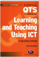 Learning and Teaching Using ICT in Secondary Schools