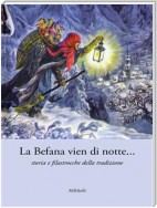 La Befana vien di notte... storia e filastrocche della tradizione