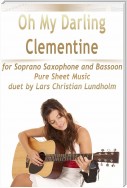 Oh My Darling Clementine for Soprano Saxophone and Bassoon, Pure Sheet Music duet by Lars Christian Lundholm