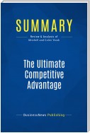 Summary: The Ultimate Competitive Advantage