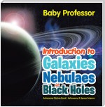 Introduction to Galaxies, Nebulaes and Black Holes Astronomy Picture Book | Astronomy & Space Science