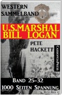 U.S. Marshal Bill Logan, Band 25-32 (Western-Sammelband - 1000 Seiten Spannung)