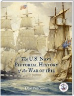 The U. S. Navy Pictorial History of the War of 1812