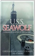 U.S.S. Seawolf: Submarine Raider of the Pacific