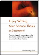 Enjoy Writing Your Science Thesis or Dissertation!