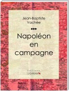Napoléon en campagne