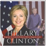 Hillary Clinton : Biography of a Powerful Woman | Children's Biography Books