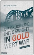 Die Brücke, die ihr Gewicht in Gold wert war