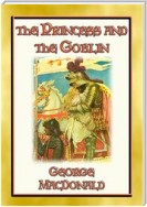 THE PRINCESS AND THE GOBLIN - A Tale of Fantasy for young Princes and Princesses