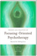 Theory and Practice of Focusing-Oriented Psychotherapy