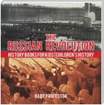 The Russian Revolution - History Books for Kids | Children's History