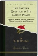 The Eastern Question, in Its Various Phases
