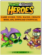 Plants vs Zombies Heroes Game Guide, Tips, Hacks, Cheats Mods, Apk, Download Unofficial