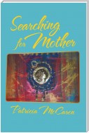 Searching for Mother