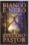 Bianco e nero (e altre storie)