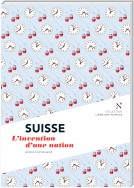 Suisse : L'invention d'une nation