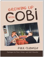 Growing Up With Cobi: Epilogue By Paul, Brian, and Jeff Clavelle