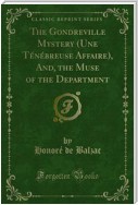 The Gondreville Mystery (Une Ténébreuse Affaire), And, the Muse of the Department