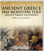 Ancient Greece Has Monsters Too! Ancient Greece Illustrated | Children's Ancient History