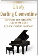 Oh My Darling Clementine for Piano and Accordion, Pure Sheet Music by Lars Christian Lundholm