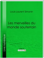 Les merveilles du monde souterrain