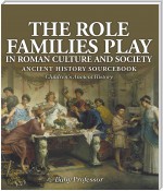 The Role Families Play in Roman Culture and Society - Ancient History Sourcebook | Children's Ancient History