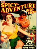 The Spicy-Adventure MEGAPACK ®: 25 Tales from the "Spicy" Pulps