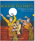 The Boston Tea Party - US History for Kids | Children's American History
