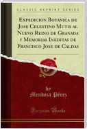 Expedicion Botanica de Jose Celestino Mutis al Nuevo Reino de Granada y Memorias Ineditas de Francisco Jose de Caldas