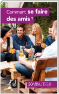 Comment se faire des amis ?