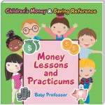 Money Lessons and Practicums -Children's Money & Saving Reference
